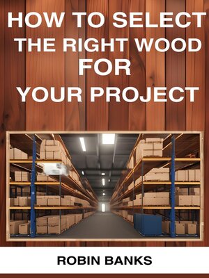 cover image of HOW TO SELECT THE RIGHT WOOD FOR YOUR PROJECT